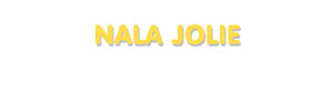 Der Vorname Nala Jolie